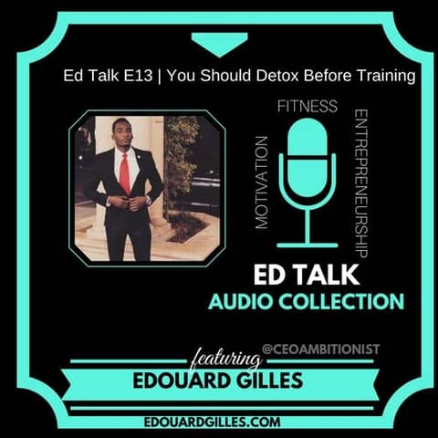 #13 Ed Talks Why You Should Detox Before Training