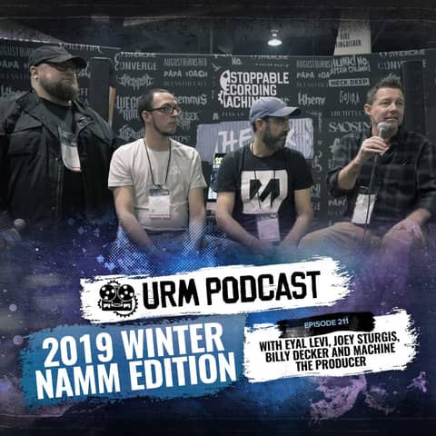 EP 211 | Live 2019 Winter Namm Edition w/ Billy Decker, Joey Sturgis, and Machine The Producer