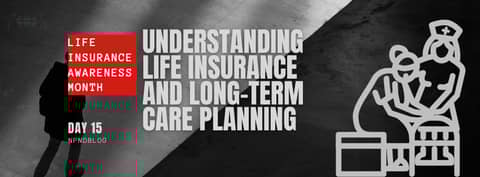 Understanding the Intersection of Life Insurance and Long-Term Care Planning