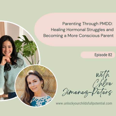 Parenting Through PMDD: Healing Hormonal Struggles and Becoming a More Conscious Parent with Chloe Peters [82]