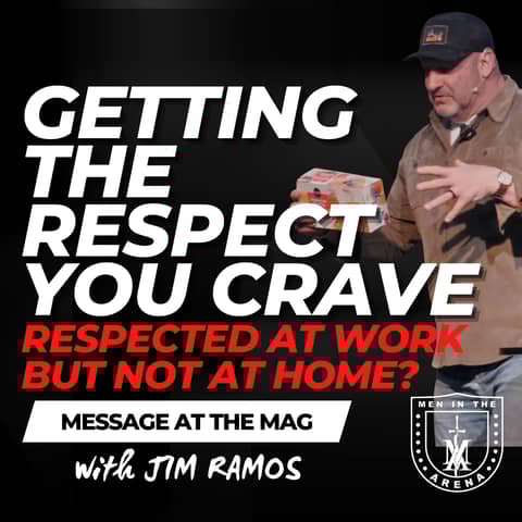Respected at Work but NOT at Home? Getting the Respect You Crave - Message at the MAG EP 959