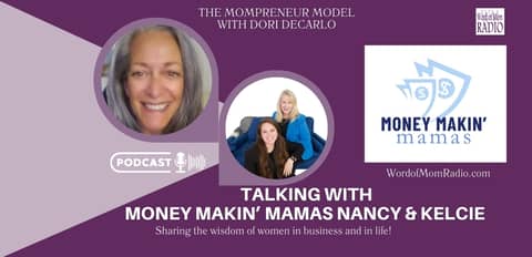 Money Makin’ Mamas Nancy and Kelcie on The Mompreneur Model with Dori DeCarlo