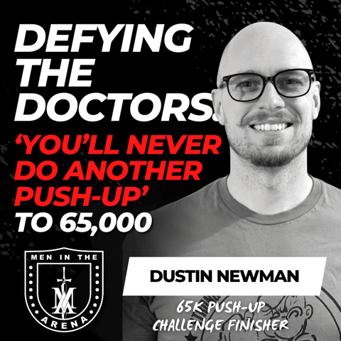 Defying the Doctors: ‘You’ll Never Do Another Push-Up’ to 65,000 w/ Dustin Newman EP 622