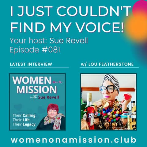 #081: I Just Couldn't Find My Voice! with Lou Featherstone