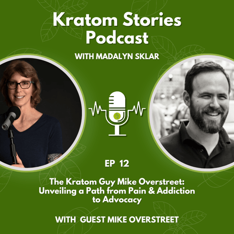 Ep 12: The Kratom Guy Mike Overstreet: Unveiling a Path from Pain & Addiction to Advocacy