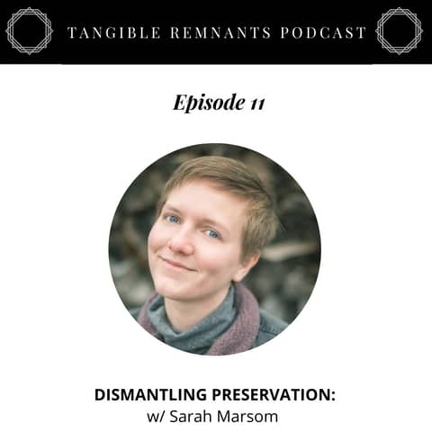Dismantling Preservation w/ Sarah Marsom