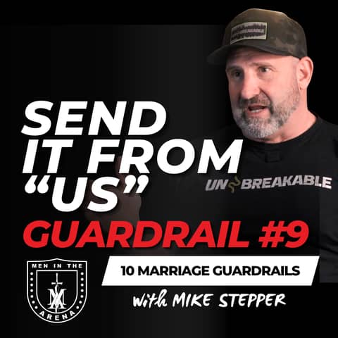 Guardrail #9: Send It from “Us” - Ten Boundaries for an Unbreakable Marriage EP 988