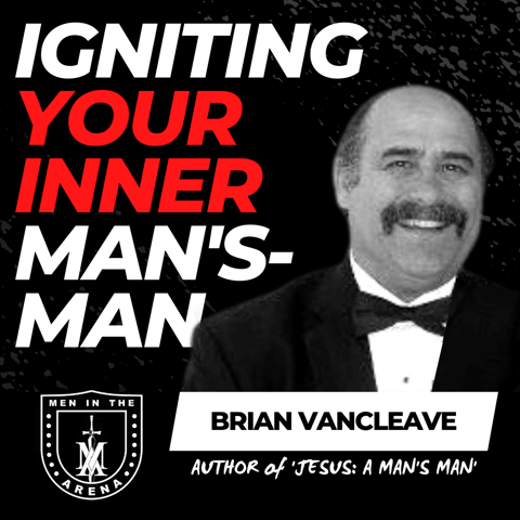 Igniting Your Inner Man's-Man w/ Brian VanCleave EP 609