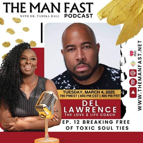 Ep. 12 Breaking Free of Toxic Soul Ties Ft. Del Lawrence