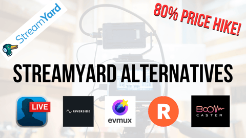 Streamyard Alternatives: 5 Budget-Friendly Options to Escape the 80% Price Surge