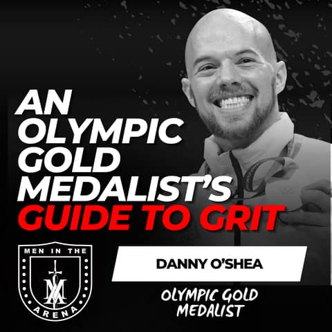 An Olympic Gold Medalist’s Guide to Grit w/ Danny O’Shea EP 983