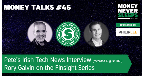 162: Money Talks #45 | Pete Townsend’s Irish Tech News Interview on Digital Finance | Rory Galvin on the Finsight Series