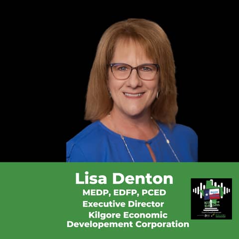 EP01 - Kilgore Spotlight Series: The Big Picture: Kilgore’s Economic Future