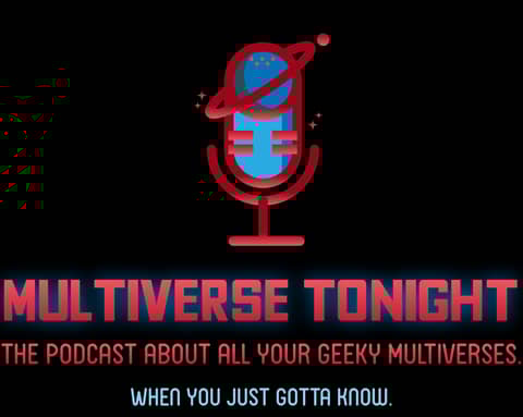 Multiverse Tonight - The Podcast about All Your Geeky Universes Logo