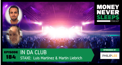 184: In da Club | Staxe | Luis Martinez and Martin Liebrich