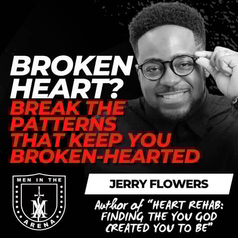 Broken Heart? Break the Patterns that Keep You Broken-Hearted w/ Jerry Flowers EP 923