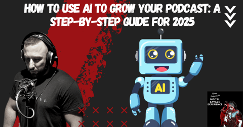 How to Use AI to Grow Your Podcast: A Step-by-Step Guide for 2025