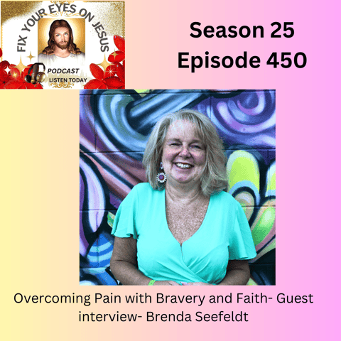 Overcoming Pain with Bravery and Faith-Special Guest Brenda Seefeldt