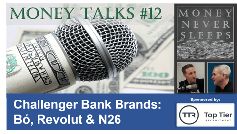 084: Money Talks #12:  Challenger Bank Brands - Bó, Revolut & N26