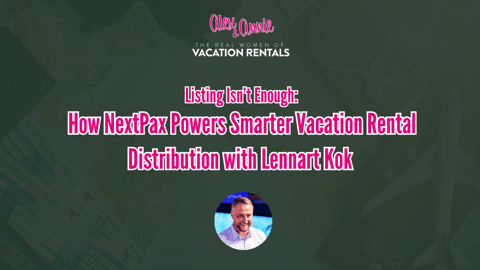 Listing Isn’t Enough: How NextPax Powers Smarter Vacation Rental Distribution with Lennart Kok