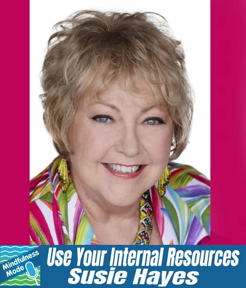 Use Your Internal Resources; Susie Hayes