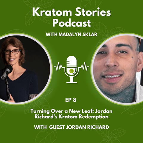 Ep 8: Turning Over a New Leaf: Jordan Richard's Kratom Redemption