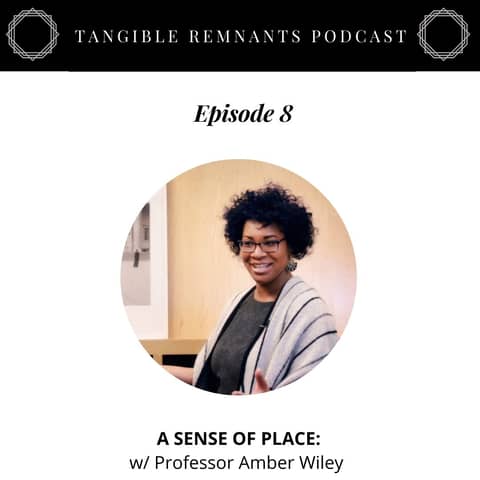 A Sense of Place w/ Professor Amber Wiley