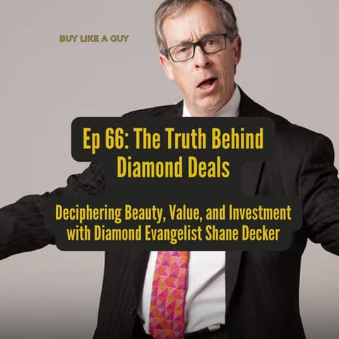 Ep. 66 - The Truth Behind Diamond Deals: Deciphering Beauty, Value, and Investment with Diamond Evangelist Shane Decker