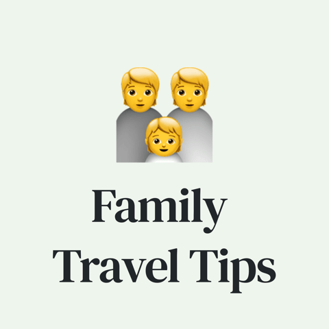 👪 Tips and Tricks for Family Travel
