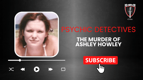 S8 Ep304: Psychic Detectives: The Murder of Ashley Howley