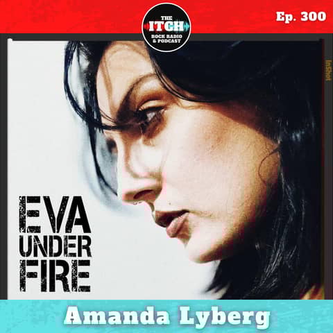 E300 Amanda Lyberg of Eva Under Fire Enters a New Era
