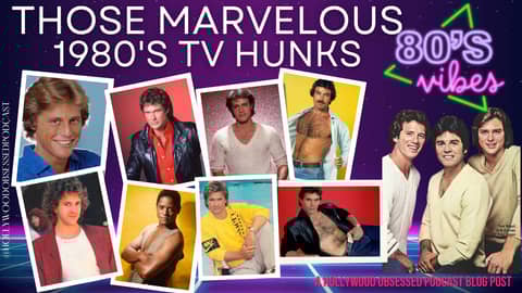 Those Marvelous 1980’s TV Hunks Those Marvelous 1980’s TV Hunks