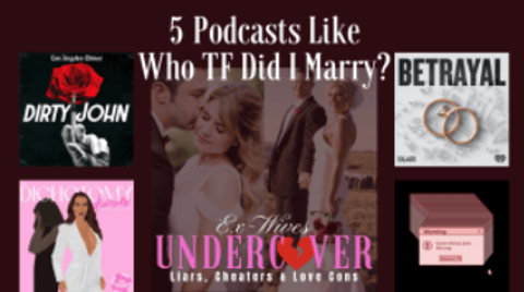Who TF Did I Marry: Podcasts Similar to the Viral TikTok Series