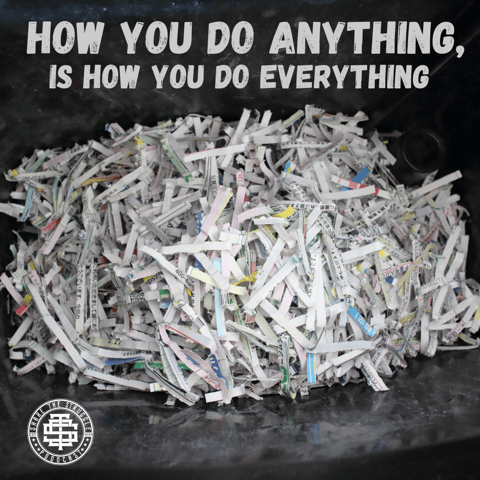 How You Do Anything, Is How You Do Everything How You Do Anything, Is How You Do Everything