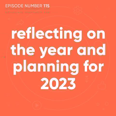 115. Reflecting On the Year and Planning for 2023