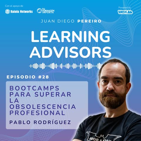 #28 “Bootcamps” para superar la obsolescencia profesional, con Pablo Rodríguez