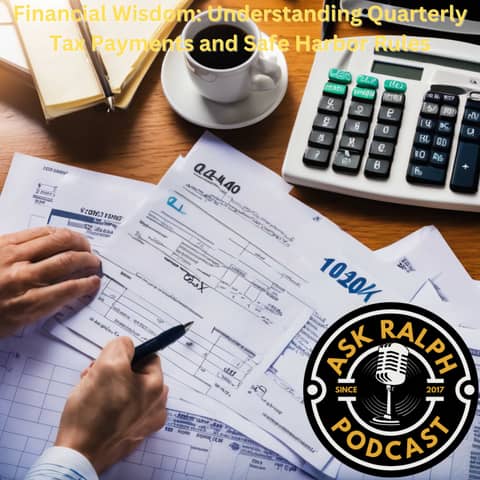 Financial Wisdom: Understanding Quarterly Tax Payments and Safe Harbor Rules