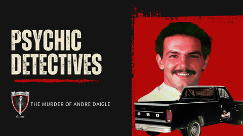 S8 Ep303: Psychic Detectives: The Murder of Andre Daigle