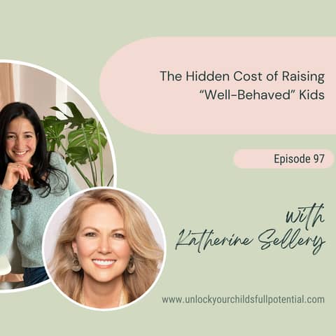 The Hidden Cost of Raising “Well-Behaved” Kids with Katherine Sellery [97]