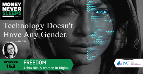 143: Freedom | Achia Nila and Women in Digital