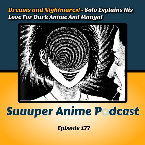 Dreams and Nightmares! - Solo Explains His Love For Dark Anime And Manga | Ep.177