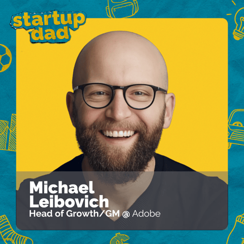 Create Your Parent Advisory Board | Mike Leibovich (Dad of 1, Adobe)