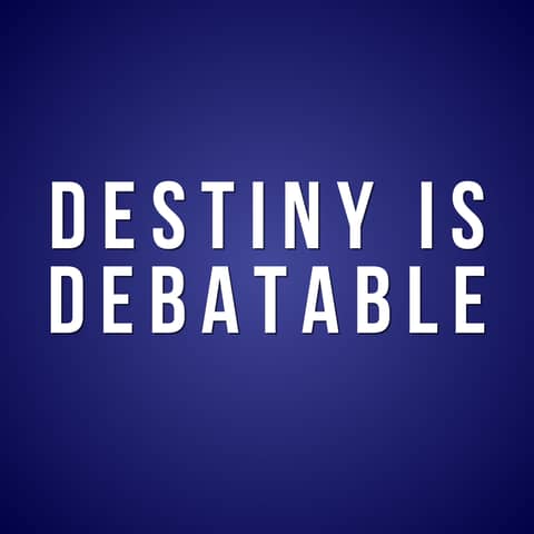 Garrison Wynn and Destiny Is Debatable