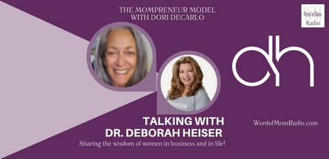 Dr. Deborah Heiser on The Mompreneur Model with Dori DeCarlo