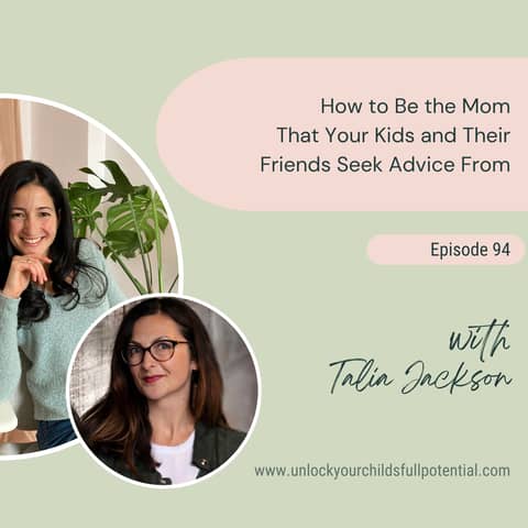 Relisten: How to Be the Mom That Your Kids and Their Friends Seek Advice From with Talia Jackson [94]
