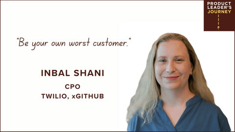 "Be your own worst customer" - A conversation with Inbal Shani, xChief Product Officer of GitHub
