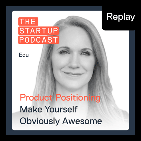 Replay: Edu - Product Positioning - Make Yourself Obviously Awesome