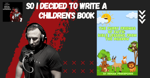 So I Decided to Write A Children's Book The Furry Friends of Faith: Bible Lessons from the Meadow