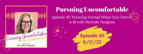 Episode 40: Pursuing Normal When Your Parent is Ill with Michelle Hodgson Episode 40: Pursuing Normal When Your Parent is Ill with Michelle Hodgson