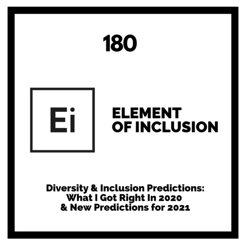 Diversity & Inclusion Predictions: What I Got Right In 2020 & New Predictions for 2021